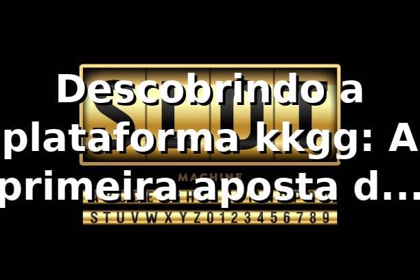 Descobrindo a plataforma kkgg: A primeira aposta de Rafael 🎲 1 Descobrindo a plataforma kkgg: A primeira aposta de Rafael 🎲